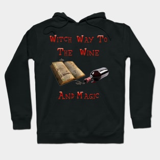 Witch Way to The WIne And Magic Hoodie